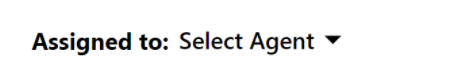 Assigned to Select Agent dropdown